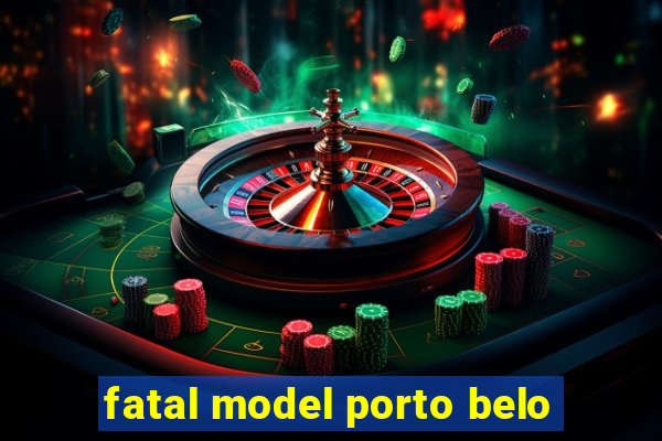 fatal model porto belo